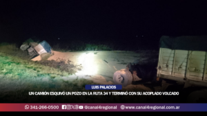 LUIS PALACIOS: UN CAMIÓN ESQUIVÓ UN POZO EN LA RUTA 34 Y TERMINÓ CON SU ACOPLADO VOLCADO