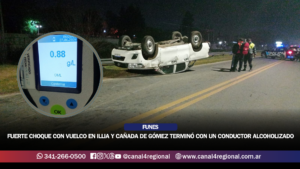 FUNES: UN FUERTE CHOQUE CON VUELCO EN ILLIA Y CAÑADA DE GÓMEZ TERMINÓ CON UN CONDUCTOR ALCOHOLIZADO
