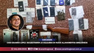 CASO EDUARDO LÓPEZ: SECUESTRARON 23 CELULARES EN NUEVE ALLANAMIENTOS SIMULTÁNEOS EN CARCARAÑÁ