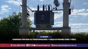 CONDENADO POR ROBO DE TRANSFORMADORES Y CABLES EN ROSARIO, FUNES Y PÉREZ